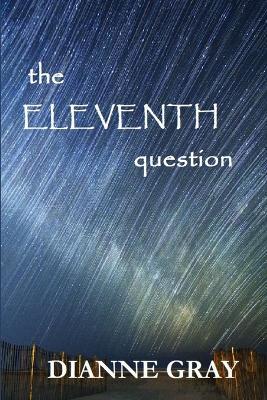 The Eleventh Question - Dianne E Gray - cover