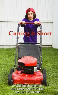 Cutting It Short - Earl Chessher - cover