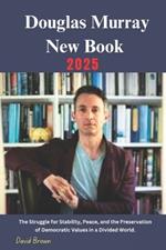 Douglas Murray New Book 2025: The Struggle for Stability, Peace, and the Preservation of Democratic Values in a Divided World.