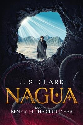 Nagua: Beneath the Cloud Sea - J S Clark - cover
