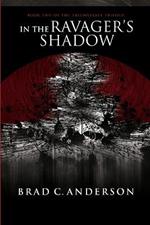In the Ravager's Shadow: Book Two of the Triumvirate Trilogy