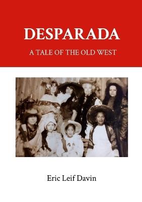 Desperada: A Tale of the Old West - Eric Leif Davin - cover