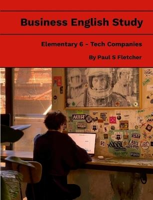 Business English Study - Elementary 6 - Tech Companies - Paul S Fletcher - cover