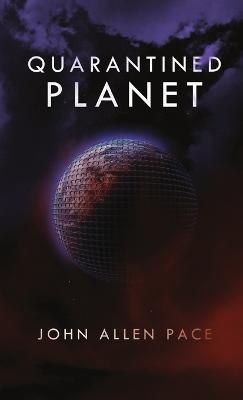 Quarantined Planet - John Allen Pace - cover