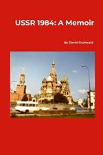 USSR 1984: A Memoir