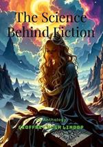 The Science Behind Fiction: An Anthology