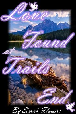 Love Found at Trails End - Sarah Flowers - cover