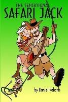 The Sensational Safari Jack - Daniel Roberts - cover