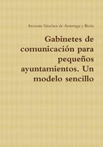 Gabinetes de comunicaci?n para peque?os ayuntamientos. Un modelo sencillo