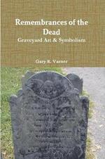 Remembrances of the Dead - Graveyard Art & Symbolism