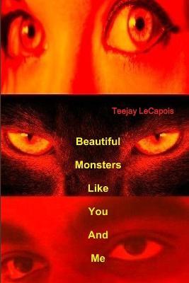 Beautiful Monsters Like You And Me - Teejay LeCapois - cover