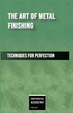 The Art of Metal Finishing - Techniques for Perfection
