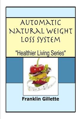 Automatic Natural Weight Loss System - Franklin Gillette - cover