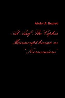 Al Azif the Cipher Manuscript Known As Necronomicon - Boris Lariushin,Liber Logaeth,Abdul Al Hazred - cover