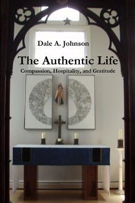 The Authentic Life - Dale A. Johnson - cover