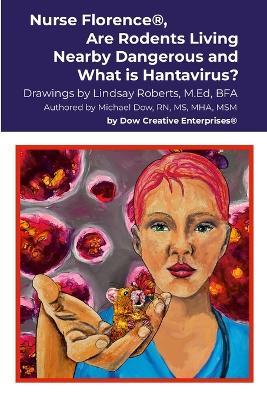 Nurse Florence(R), Are Rodents Living Nearby Dangerous and What is Hantavirus? - Michael Dow,Lindsay Roberts - cover