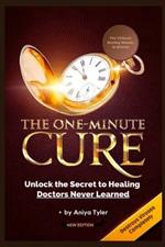One-Minute Cure: Unlock the Secret to Healing Doctors Never Learned
