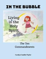 In the Bubble (Living in the Holy Spirit): The Ten Commandments