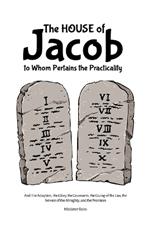 The House of Jacob: The Adoption, the Glory, the Covenants, the Giving of the Law, the Service of the Almighty, and the Promises