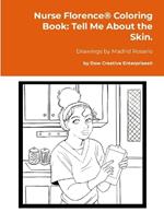 Nurse Florence(R) Coloring Book: Tell Me About the Skin.