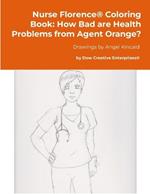 Nurse Florence(R) Coloring Book: How Bad are Health Problems from Agent Orange?