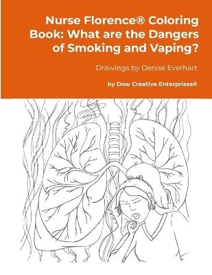 Nurse Florence(R) Coloring Book: What are the Dangers of Smoking and Vaping? - Michael Dow - cover