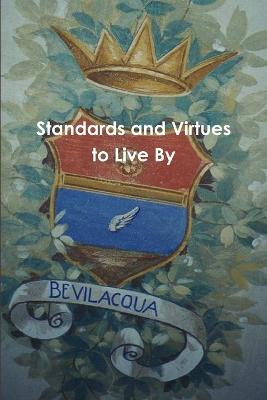 Standards and Virtues to Live By - Edward Bevilacqua - cover