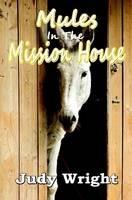 Libro in inglese Mules in the Mission House  - Judy Wright