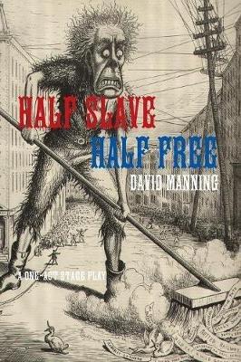 Half Slave Half Free - David Manning - cover