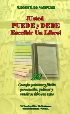 !Usted PUEDE Y DEBE Escribir Un Libro! - Cesar Leo Marcus - cover