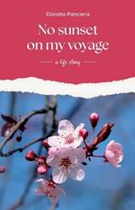 No sunset on my voyage: a life story
