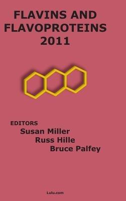 FLAVINS and FLAVOPROTEINS 2011 - Susan Miller,Russ Hille,Bruce Palfey - cover