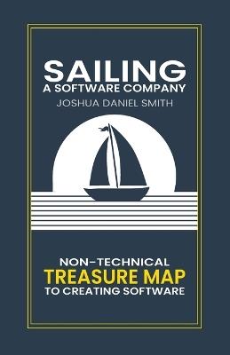 Sailing a Software Company: Making software simple, so you don't have to be. - Joshua Smith - cover