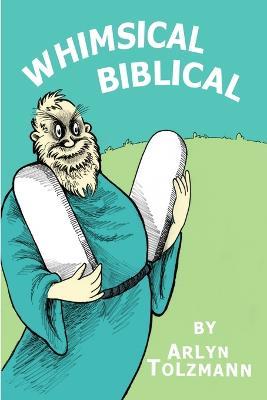 Whimsical Biblical - Arlyn Tolzmann - cover