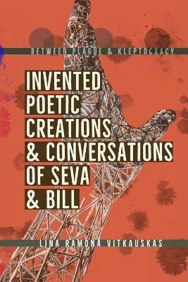 Between Plague & Kleptocracy: Invented Poetic Creations & Conversations of Seva & Bill - Lina Ramona Vitkauskas - cover