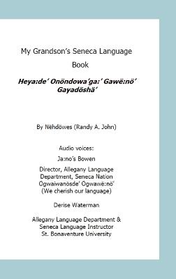 My Grandson's Seneca Language Book: Heya: de? Onöndowa'ga: ' Gawë nö' Gayadöshä? - Nëhdöwes Randy a John - cover