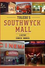 Toledo's Southwyck Mall: A History