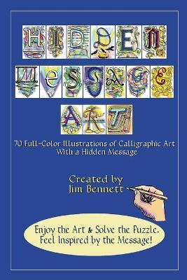 Hidden Message Art: 70 Full-Color Illustrations of Calligraphic Art with a Hidden message - Jim Bennett - cover