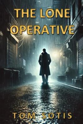 The Lone Operative - Tom Sotis - cover