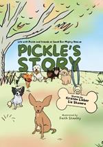 Pickle's Story: Life with Pickle and Friends at Small But Mighty Rescue