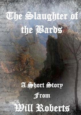 The Slaughter of the Bards - Will Roberts - cover