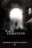 Walk In Darkness - Rosemary Davidson Fleming - cover