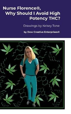 Nurse Florence(R), Why Should I Avoid High Potency THC? - Michael Dow - cover