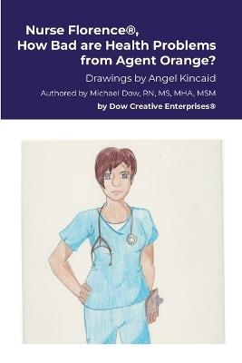Nurse Florence(R), How Bad are Health Problems from Agent Orange? - Michael Dow - cover