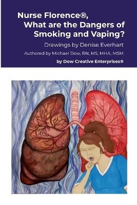 Nurse Florence(R), What are the Dangers of Smoking and Vaping? - Michael Dow - cover