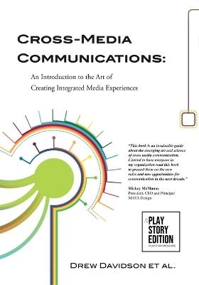 Cross-Media Communications: An Introduction to the Art of Creating Integrated Media Experiences - Drew Davidson,Et Al - cover