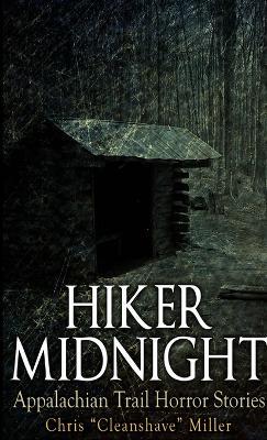 Hiker Midnight: Appalachian Trail Horror Stories - Chris Miller - cover