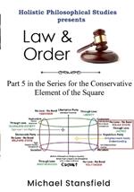 Holistic Philosophical Studies Presents Law & Order: Part 5 in the Series for the Conservative Element of the Square