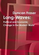 Long-Waves: Political and Economic Change in the Modern World