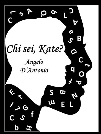 Chi sei, Kate? - Angelo D'Antonio - ebook